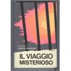 Alberto Bevilacqua IL VIAGGIO MISTERIOSO Rizzoli 1972