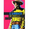 L'AUDACE BONELLI - L'AVVENTURA DEL FUMETTO ITALIANO