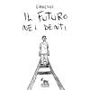 IL FUTURO NEI DENTI