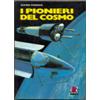I PIONIERI DEL COSMO